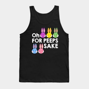 Oh For Peeps Sake T-shirt Cute Bunny Happy Easter Gift Tank Top